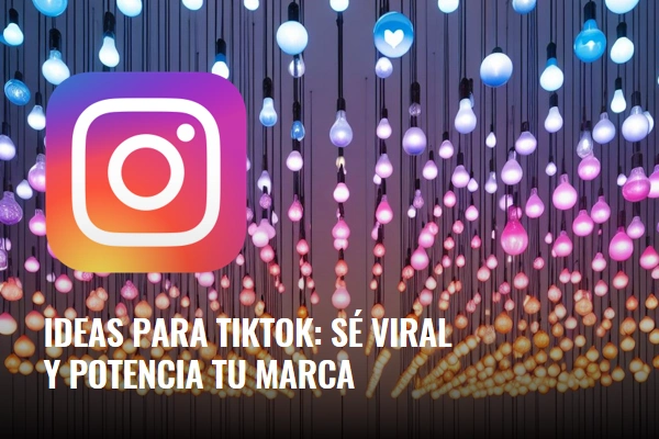 Ideas para TikTok: la viralidad como estrategia | WeAreContent