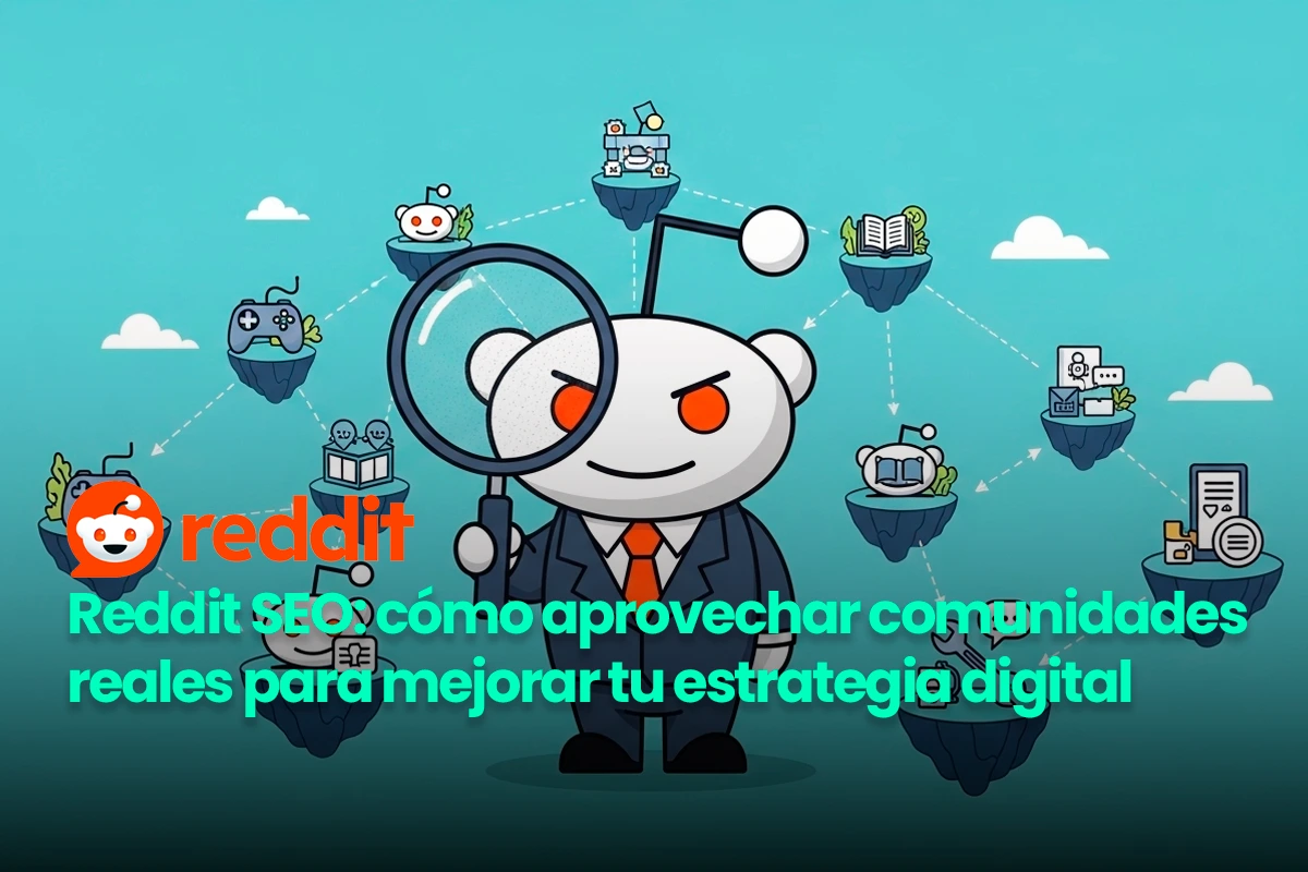 Reddit SEO: nueva ruta hacia la autoridad digital | WeAreContent
